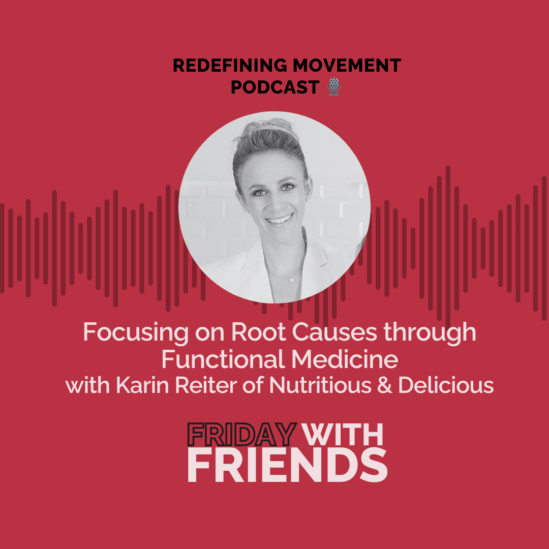 708. Focusing on Root Causes through Functional Medicine with Karin Reiter of Nutritious & Delicious